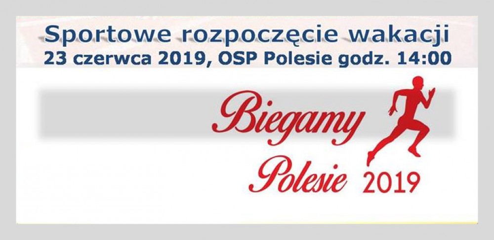 4 edycja Biegamy Polesie - Sportowe Rozpoczęcie Wakacji